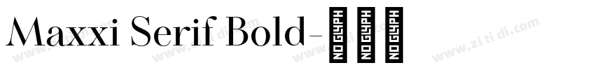 Maxxi Serif Bold字体转换 Maxxi Serif Bold字体转换